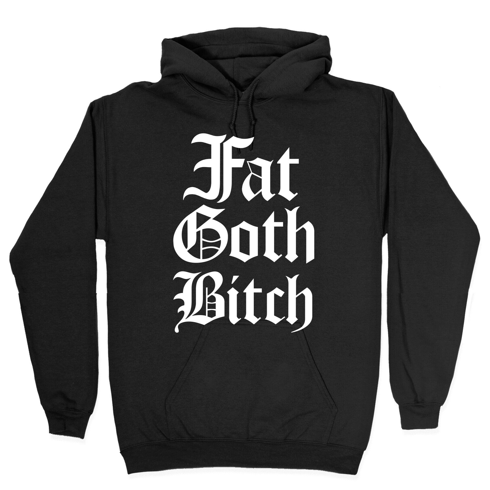 Fat Goth Bitch Hoodie